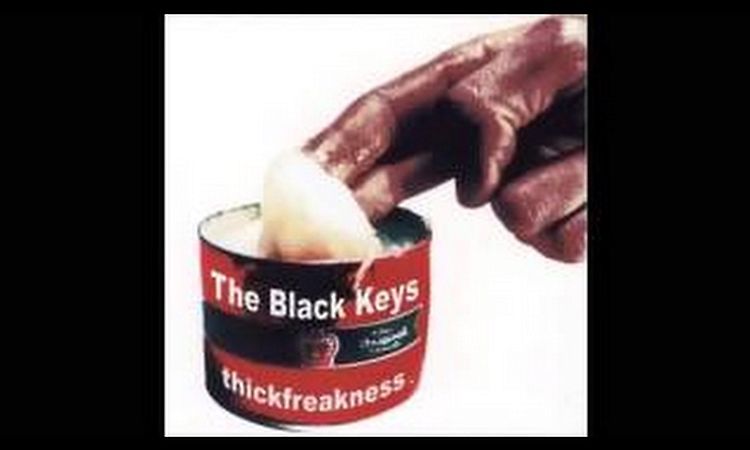 The Black Keys - Thickfreakness (Full Album) 2004