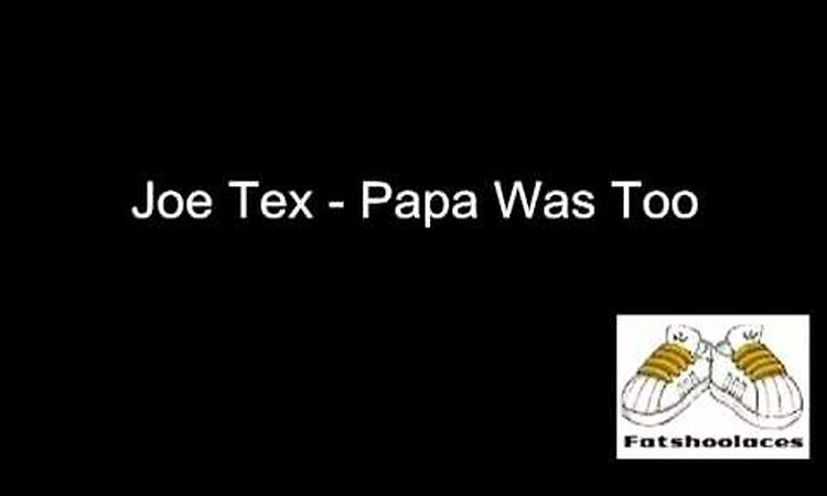 Joe Tex - Papa Was Too