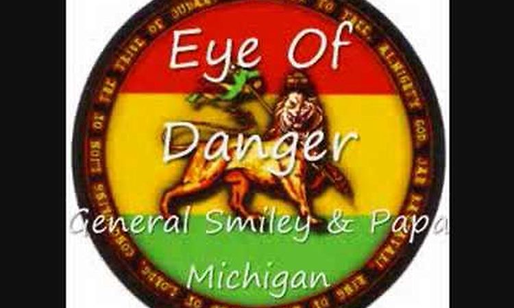 General Smiley & Papa Michigan - Eye Of Danger