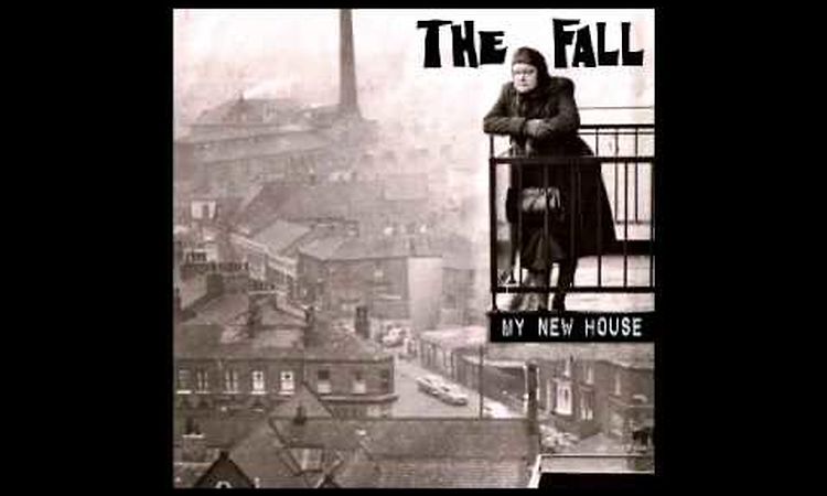 The Fall - My New House