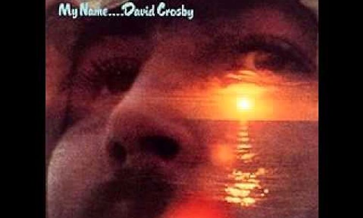 David Crosby - If I Only Could Remember My Name (Album, February 22, 1971)