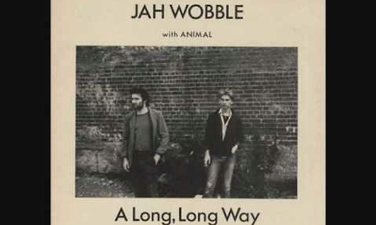 Jah Wobble - A Long Long Way - Extended version (Bedroom Album)