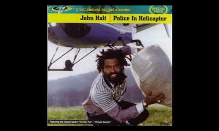 John Holt - Police in helicopter (full album)