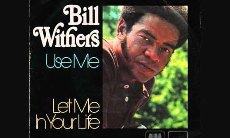 Bill Withers - Use Me HQ!