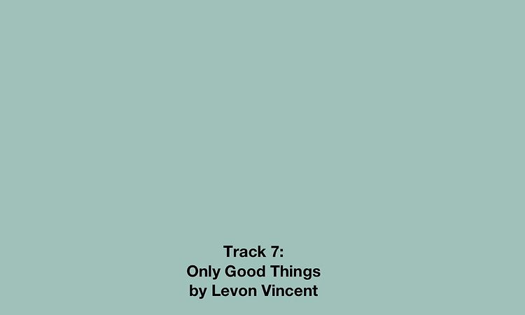 7  Only Good Things by Levon Vincent