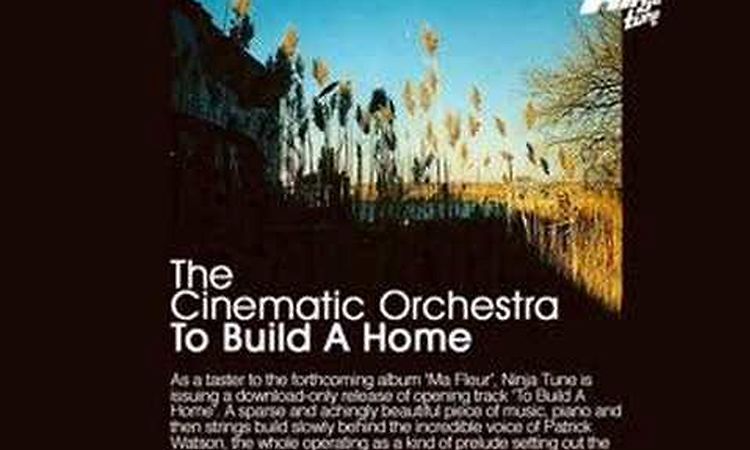 To Build a Home - The Cinematic Orchestra