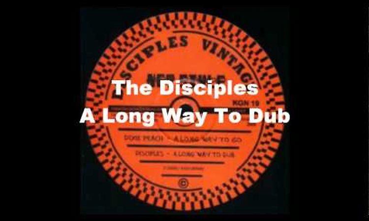 The Disciples ft Dixie Peach - A Long Way To Go + Dub