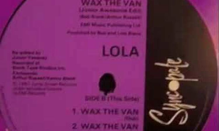 Lola - Wax The Van (Junior's Awesome Edit)