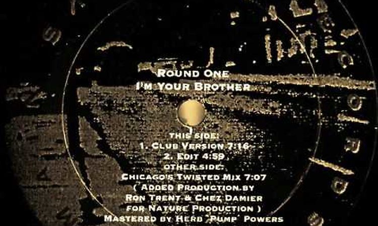 Round One - I'm Your Brother (Chicago's Twisted Mix)