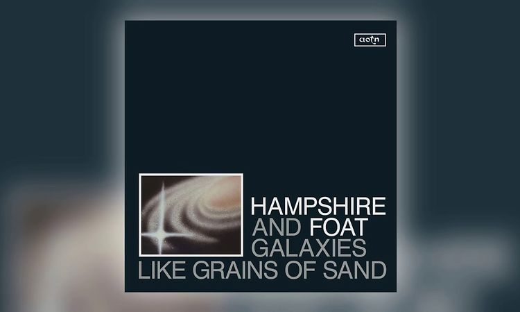 01 Hampshire & Foat - Galaxies Like Grains of Sand [Athens Of The North]