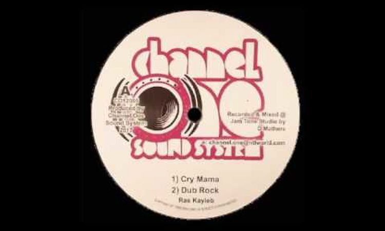 (CHANNEL ONE SOUND SYSTEM) RAS KAYLEB - CRY MAMA