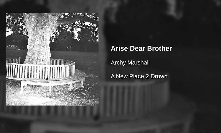 Archy Marshall - Arise Dear Brother