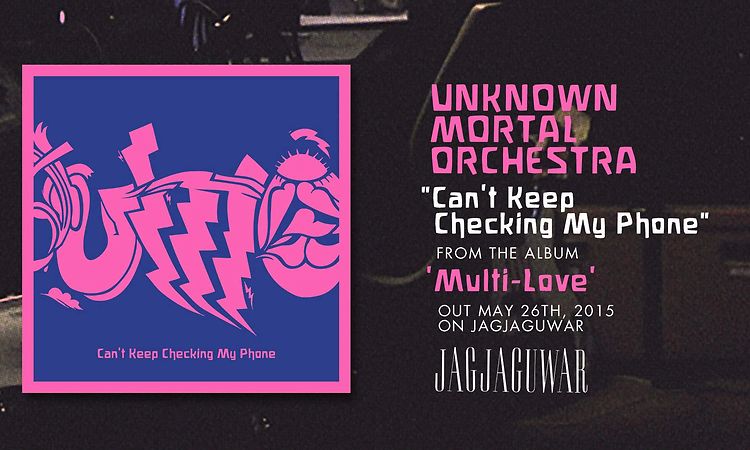 Unknown Mortal Orchestra - Can’t Keep Checking My Phone (Official Audio)