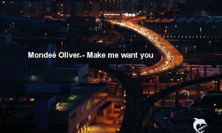 Mondeé Oliver - Make me want you