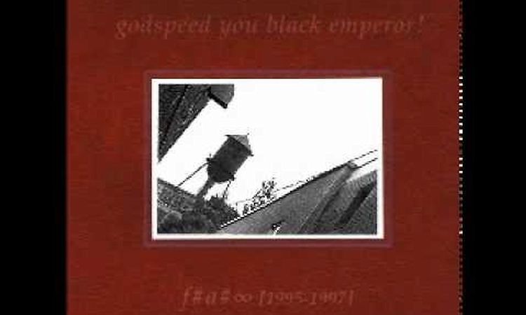 Godspeed You! Black Emperor - F♯A♯∞ [1995-1997] (HQ) [full album]