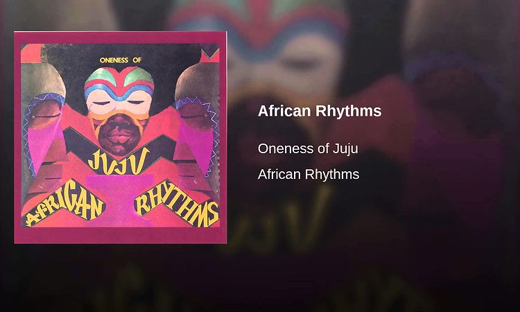 African Rhythms, Oneness Of Juju – LP – Music Mania Records – Ghent