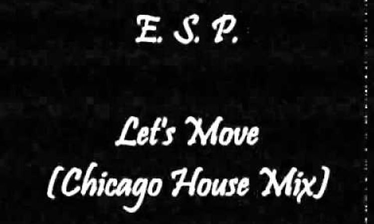 E. S. P. - Let's Move (Chicago House Mix)