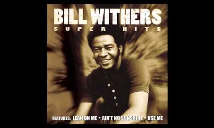 Bill Withers - You Got The Stuff