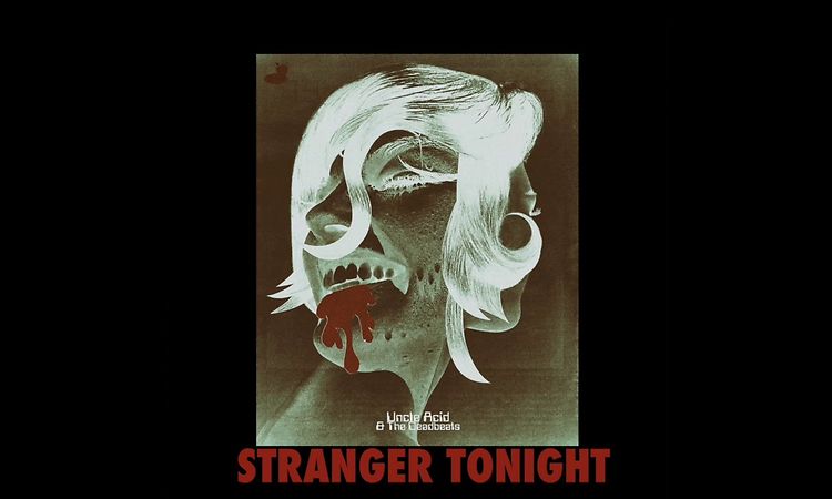 Uncle Acid & the Deadbeats - Stranger Tonight (OFFICIAL)