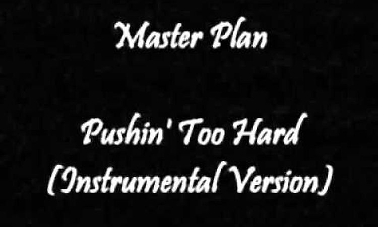 Master Plan - Pushin Too Hard (Instrumental Version)