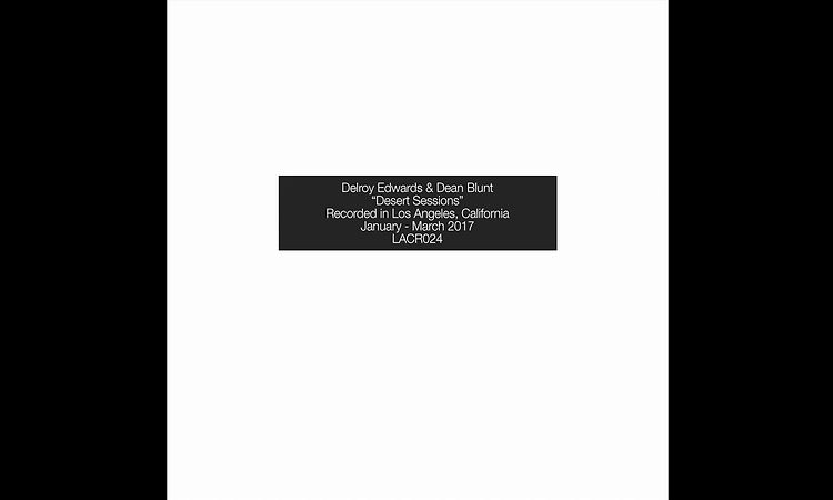 Delroy Edwards & Dean Blunt   Desert Sessions LACR024 FULL ALBUM