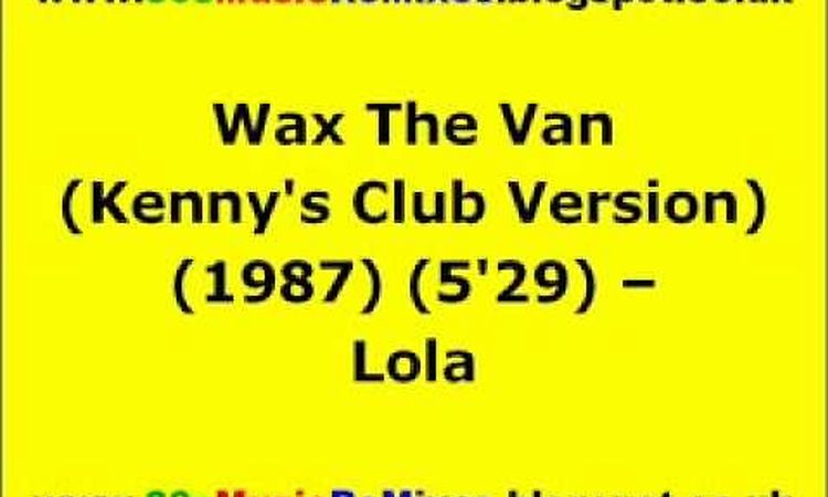 Wax The Van (Kenny's Club Version) - Lola | Arthur Russell | 80s Dance Music | 80s Club Mixes