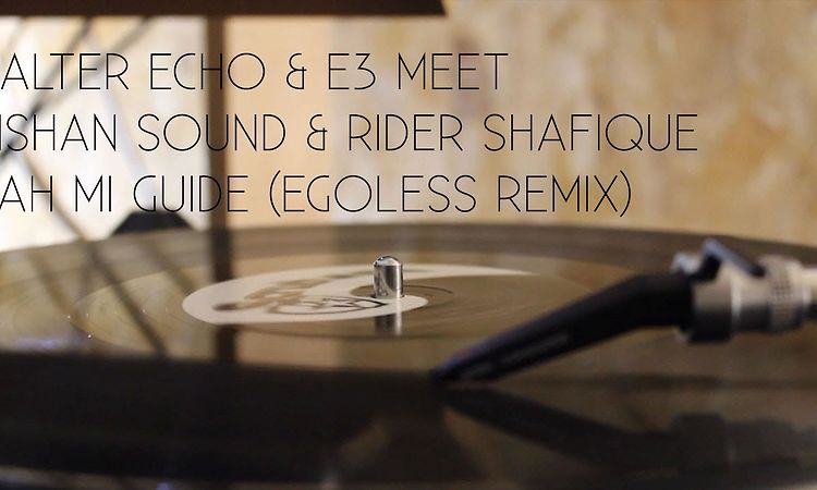 Alter Echo & E3 meet Ishan Sound & Rider Shafique - Ah mi guide