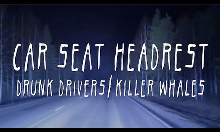 Car Seat Headrest - Drunk Drivers/Killer Whales