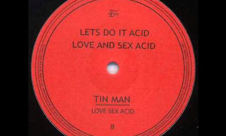 Tin Man - Love And Sex Acid