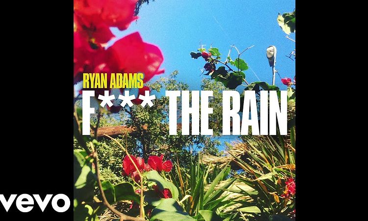 Ryan Adams - Fuck The Rain (Audio)