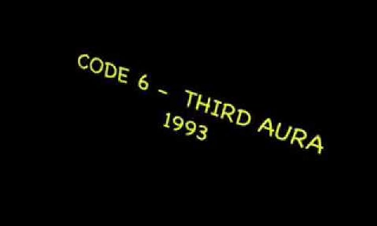 CODE 6 - THIRD AURA