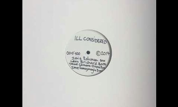 Idris Rahman, Leon Brichard, Emre Ramazanoglu, Yahael Camara-Onono - ILL Considered [Full Album]