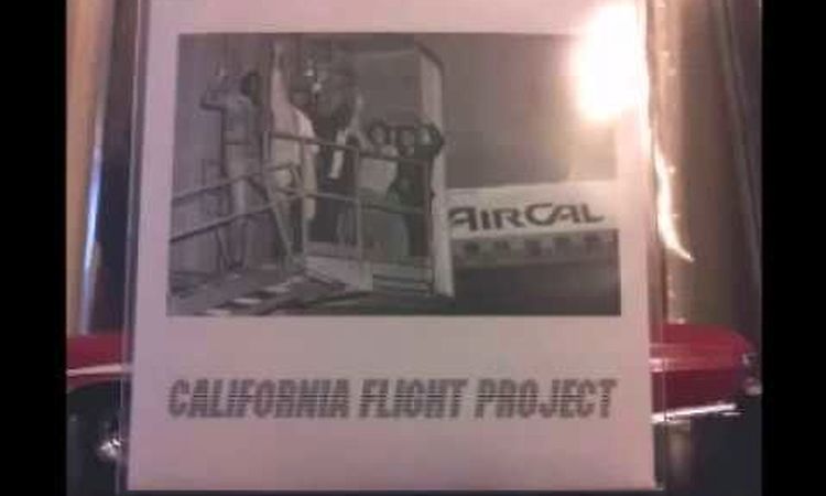 CALIFORNIA FLIGHT PROJECT - CALIFORNIA FLIGHT ... ♫♪♫♪♫ !!! PEACE.