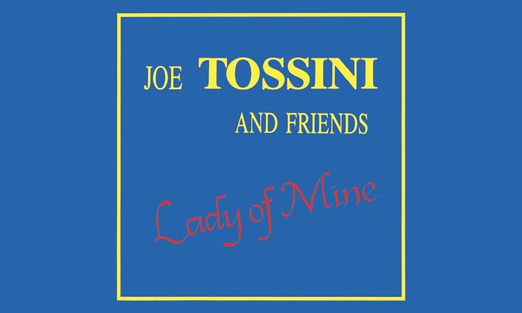 Joe Tossini and Friends - Tomorrow May Never Come