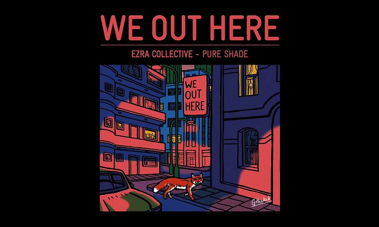 EZRA COLLECTIVE - PURE SHADE // WE OUT HERE