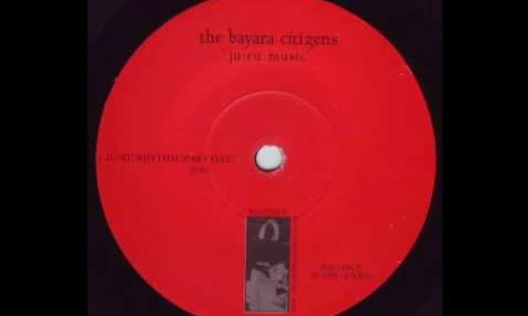 The Bayara Citizens - Ju-Ru Rhythm (7-Inch Mix) (Part 1.1) (Side B1)