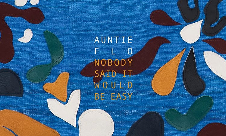 Auntie Flo -  Nobody Said It Would Be Easy