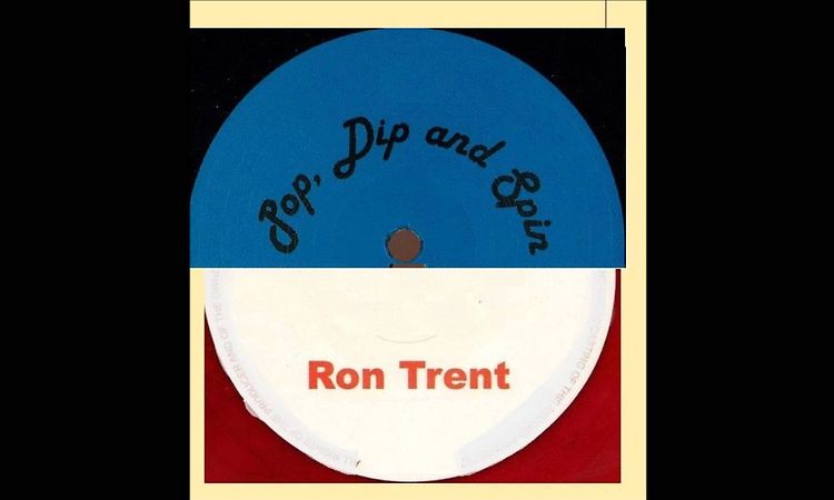 Ron Trent - Pop, Dip and Spin