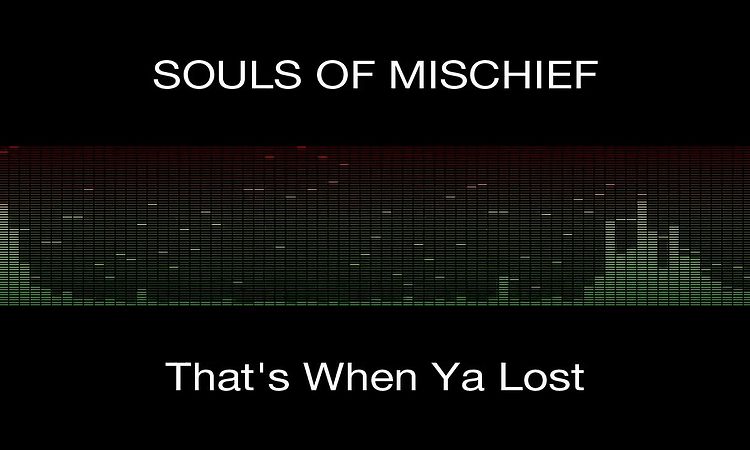 Souls of Mischief - That's When Ya Lost