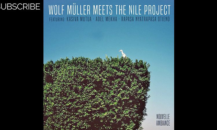 Wolf Müller meets The Nile Project - Moso Radido Wuod Ndege