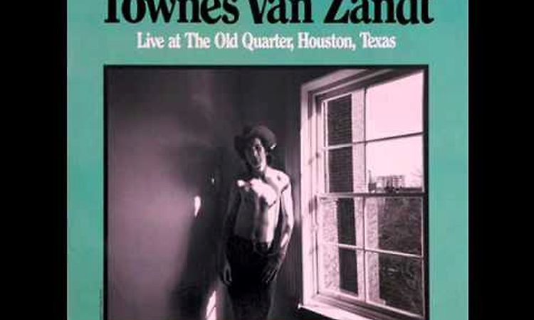 Townes Van Zandt - Why She's Acting This Way (Live at The Old Quarter)