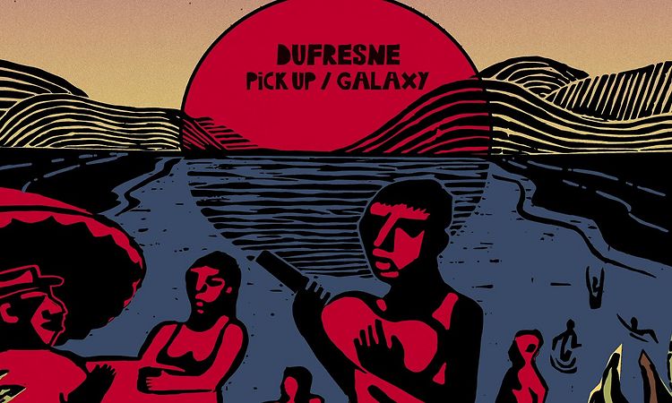 Dufresne - Pick Up / Galaxy