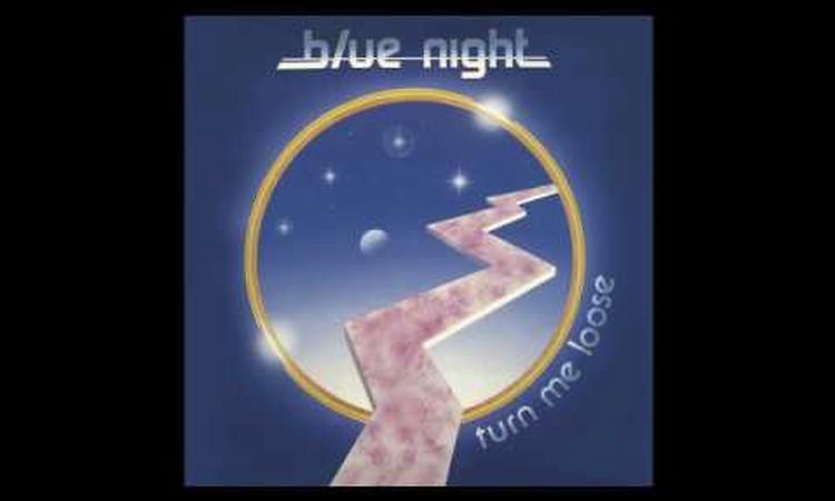 BLUE NIGHT - TURN ME LOOSE (SIRS CUT)