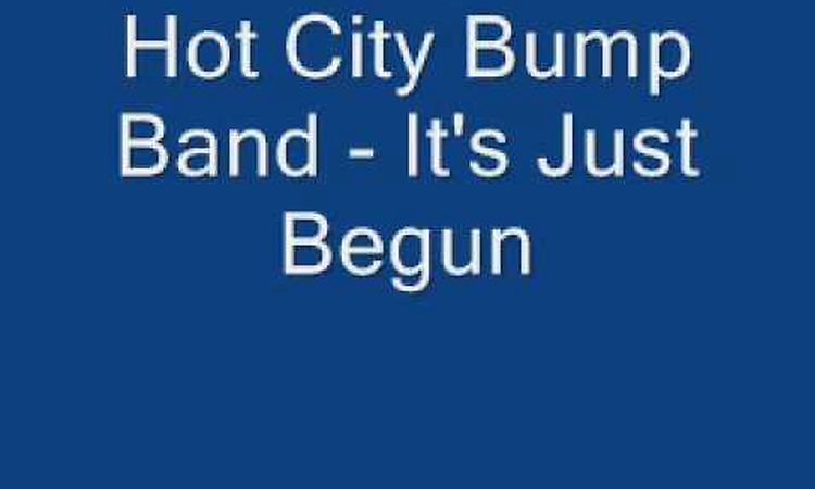 Hot City Bump Band - It's Just Begun