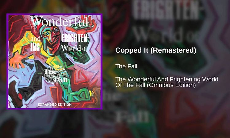 The Fall - Copped It (Remastered)