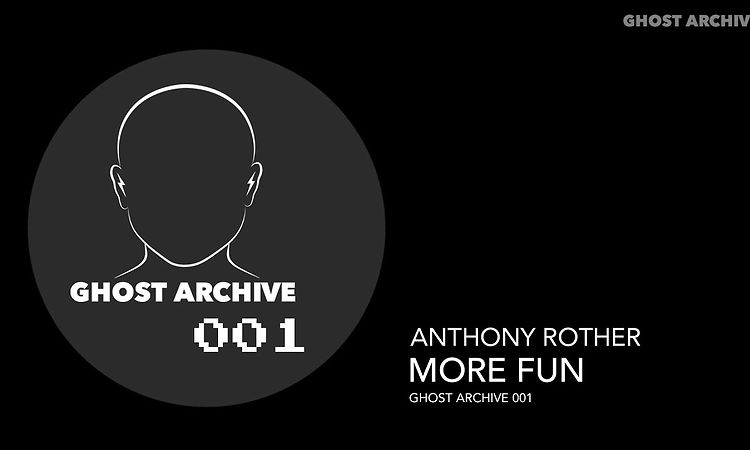 Anthony Rother - More Fun (GHOST ARCHIVE 001)