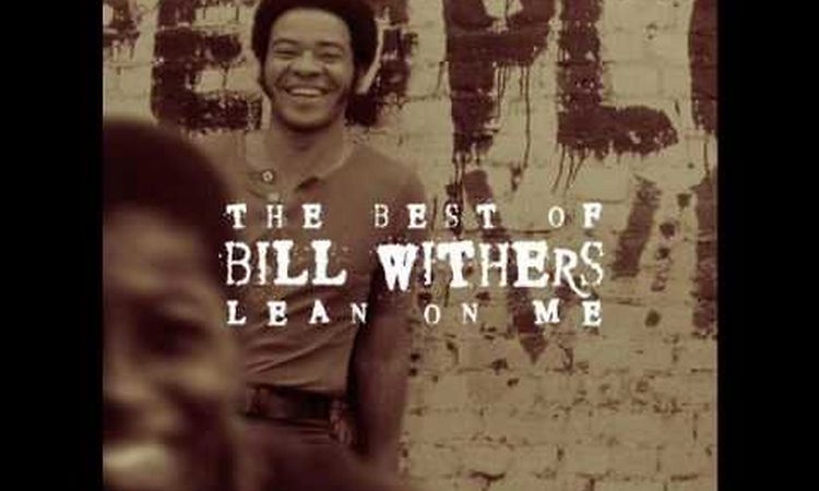 Bill Withers - The Same Love That Made Me Laugh