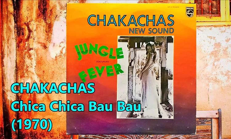 CHAKACHAS - Chica Chica Bau Bau (1970)
