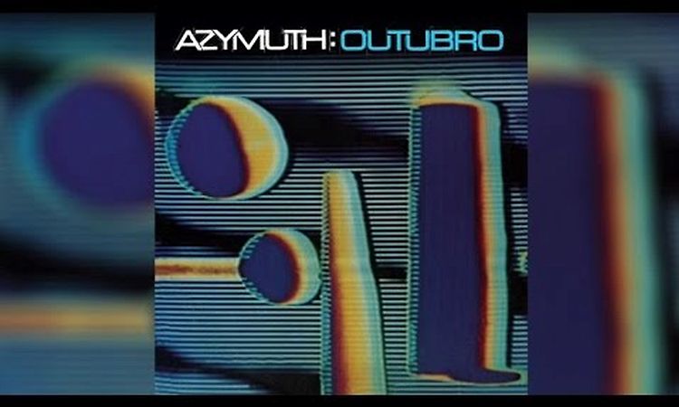Azymuth - Outubro (Full Album Stream)