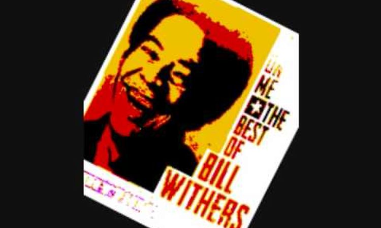 Bill Withers - I Want to Spend the Night